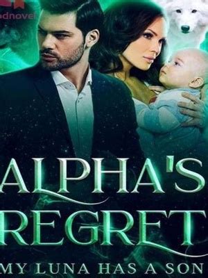 Alpha&x27;s Regret-My Luna Has A Son chapter 120. . Alphas regret chapter 142